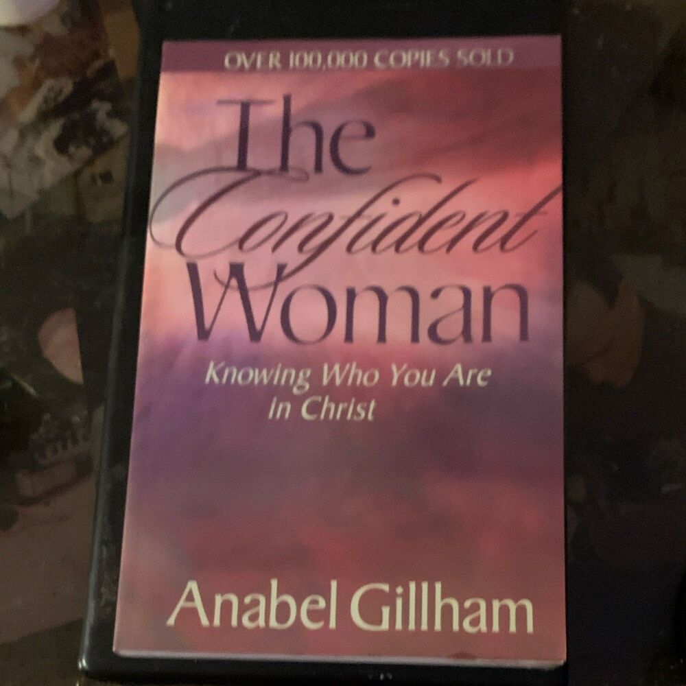 The Confident Woman By Annabel Gillham, Knowing Who You Are In Christ